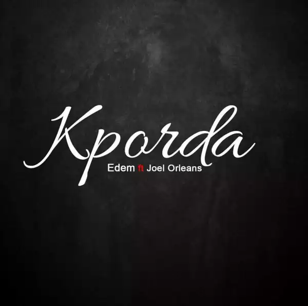 Edem - Kporda ft. Joel Orleans (Prod By Magnom)